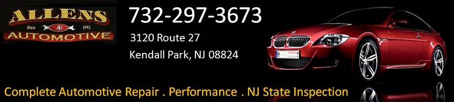 Allen's Automotive - Complete Automotive Repair . Performance . NJ Inspection:  732-297-3673; 3120 Route 27, Kendall Park, NJ 08824